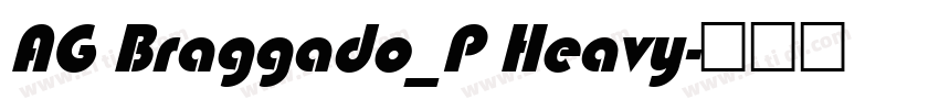 AG Braggado_P Heavy字体转换